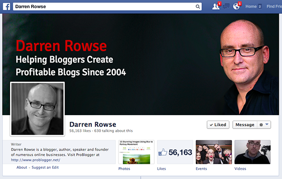 On this popular Facebook page Darren Rowse represents the face of his blog Problogger He has a cropped photo and another intimate shot as well as information about the site