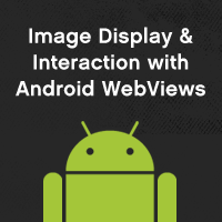 Image Display and Interaction with Android WebViews