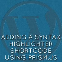 Adding a Syntax Highlighter Shortcode Using Prism.js