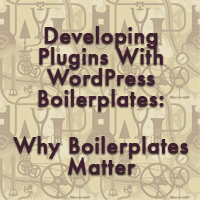 Desarrollo de plugins con WordPress Boilerplates: Por qué son importantes los Boilerplates