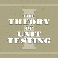 The Theory of Unit Testing, Part 1