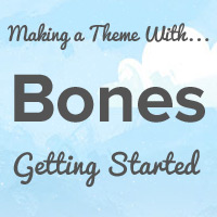 Making a Theme With Bones: Getting Started