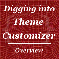 Digging Into the Theme Customizer: Overview