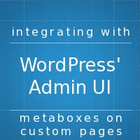 Integrating With WordPress’ UI: Meta Boxes on Custom Pages