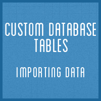 Custom Database Tables: Importing Data