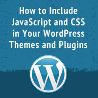 Cómo Incluir JavaScript y CSS en Tus Temas y Plugins WordPress