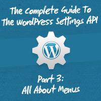 The WordPress Settings API, Part 3: All About Menus